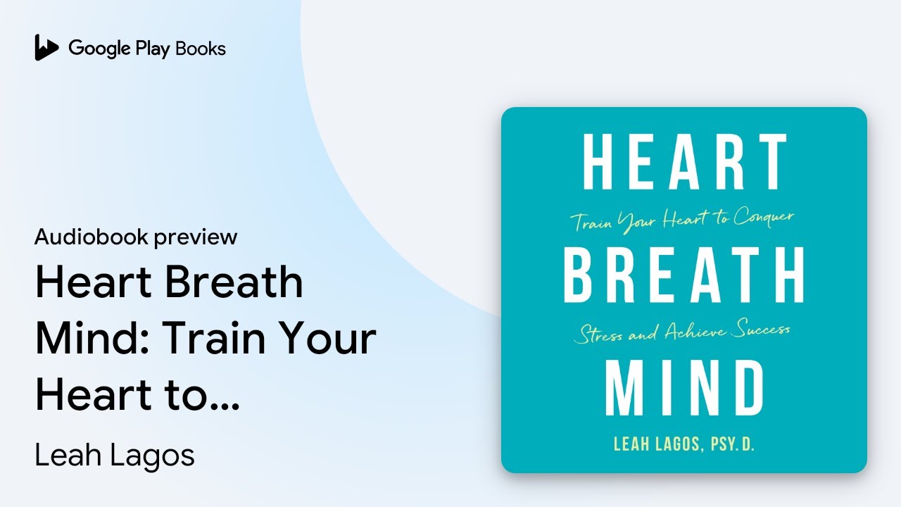 Heart Breath Mind: Train Your Heart to Conquer&hellip; by Leah Lagos &middot; Audiobook preview