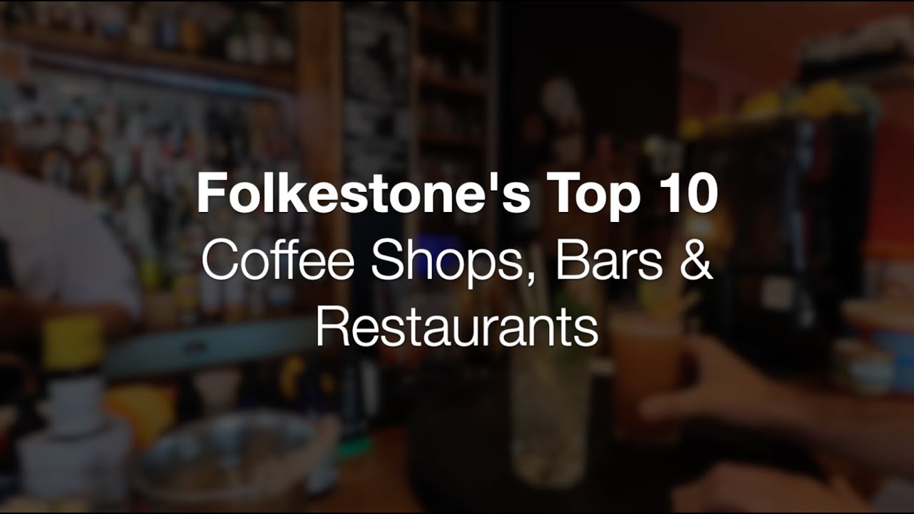 Folkestone's Top 10 Coffee Shops, Bars and Restaurants