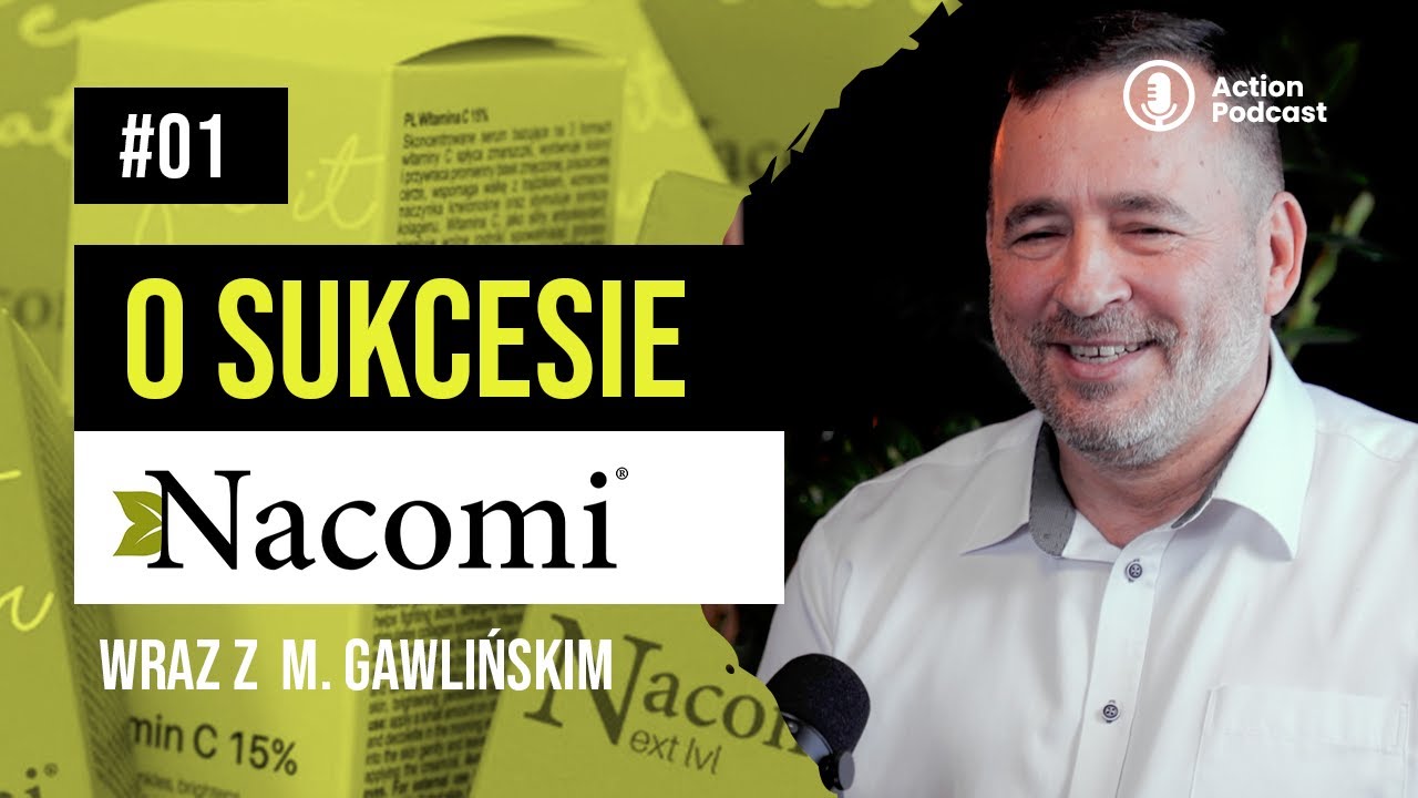 Firma rodzinna o zasięgach globalnych - Mirosław Gawliński o sukcesie Nacomi | ActionPodcast