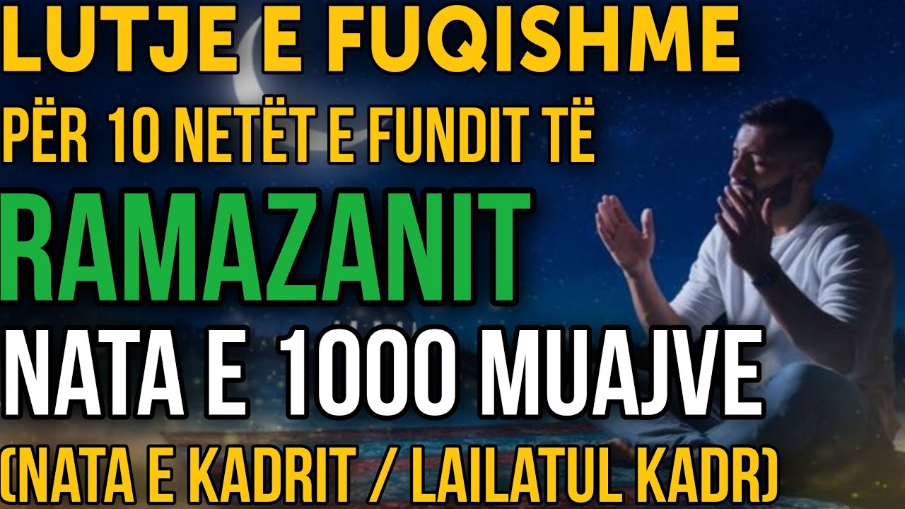 ✨Lutje e fuqishme për 10 netët e fundit të Ramazanit. Nata e 1000 muajve