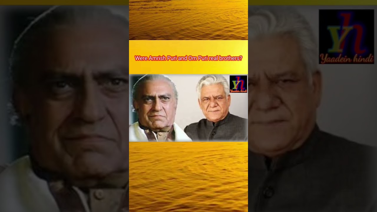 Were Amrish Puri and Om Puri real brothers