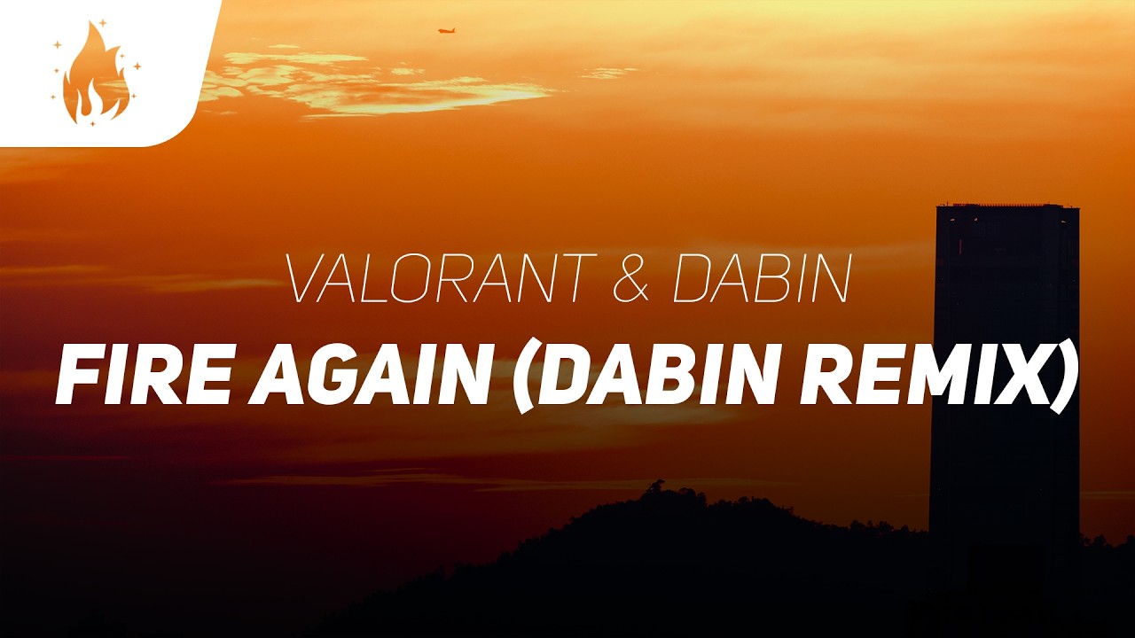 VALORANT - Fire Again (Dabin Remix) (Lyrics)