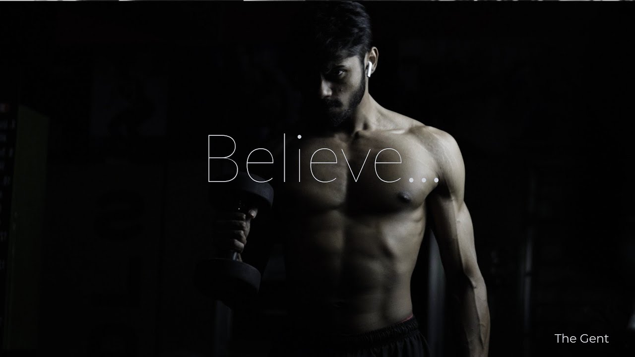 Believe | Fitness And Lifestyle |The Gent | 2021