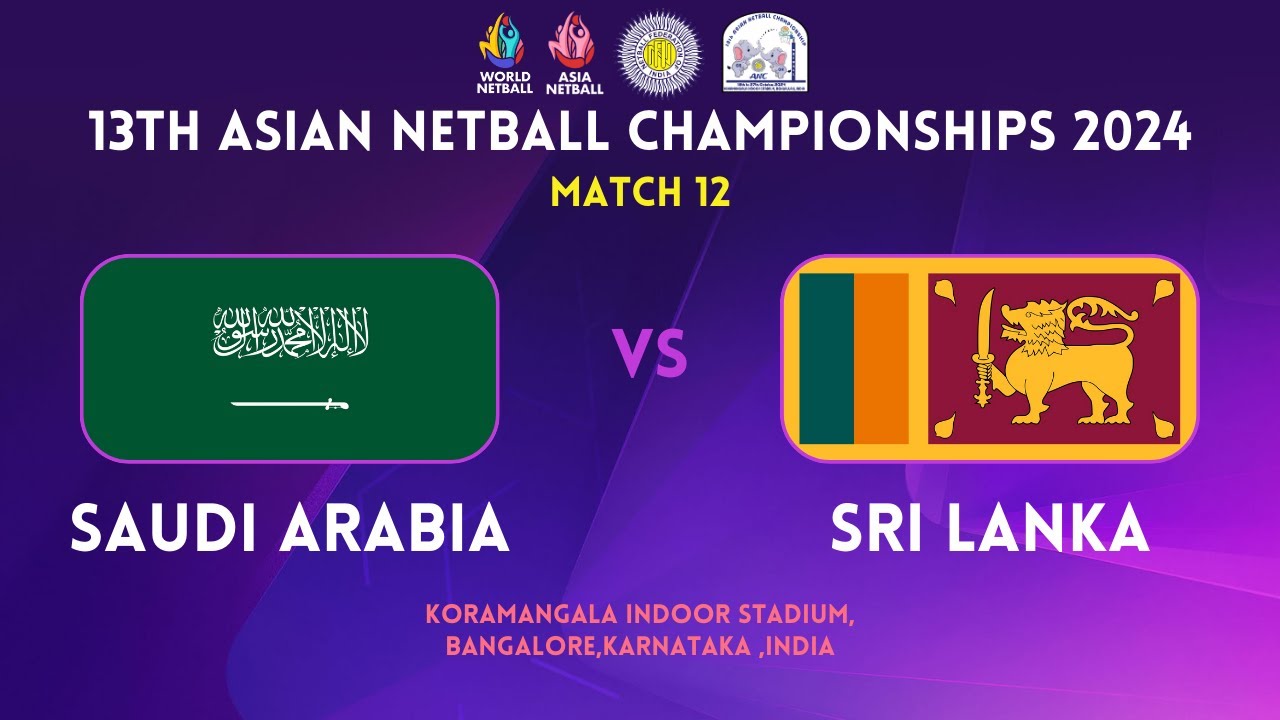 SAUDI ARABIA vs. SRI LANKA | GROUP A | 13TH ASIAN NETBALL CHAMPIONSHIPS 2024 | BENGALURU | INDIA