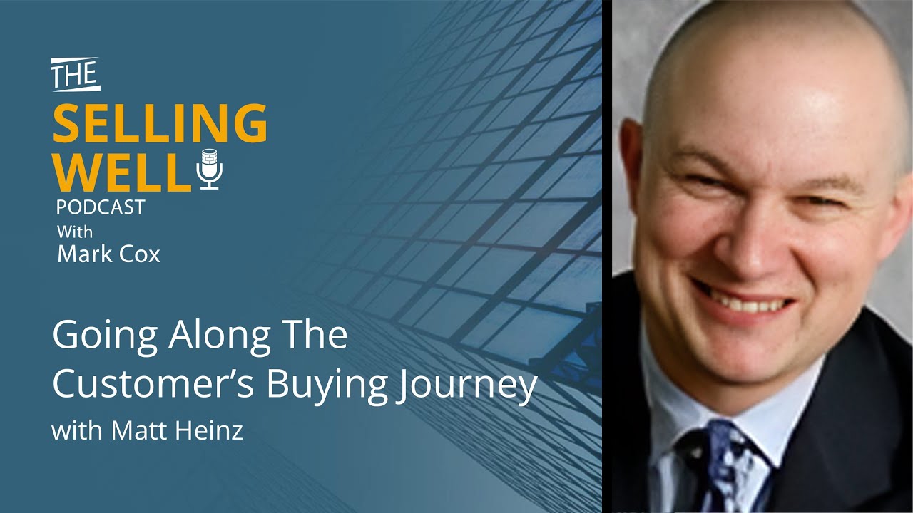 Going Along The Customer’s Buying Journey With Matt Heinz