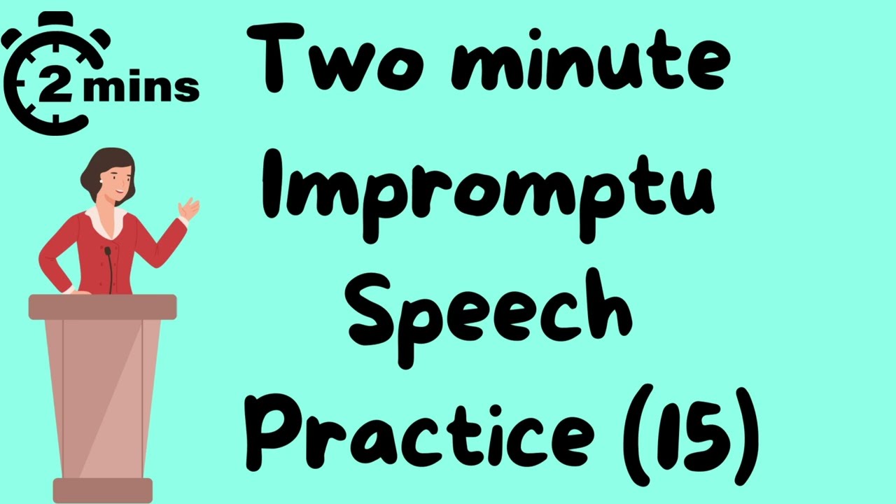 2 minute impromptu speech practice - 15