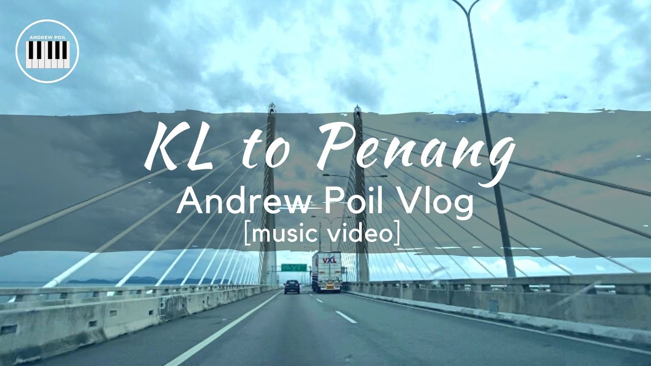 My Driving Experience from Kuala Lumpur to Penang Island | Road Trip in Malaysia | Andrew Poil Vlogs