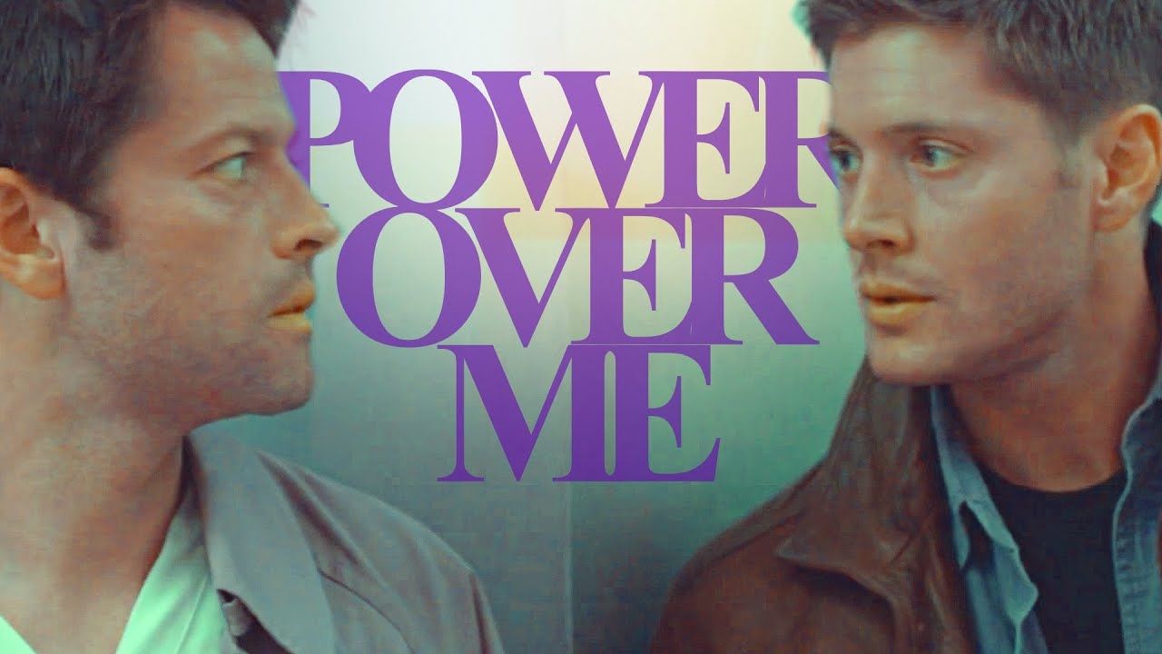 Dean & Castiel | You've got that power over me.