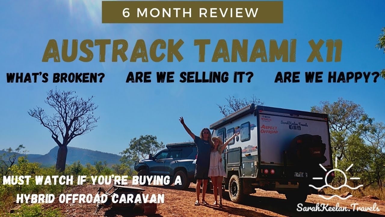 Austrack Tanami x11 / 6 month review / Full walk around / Trip around Aus in a hybrid caravan