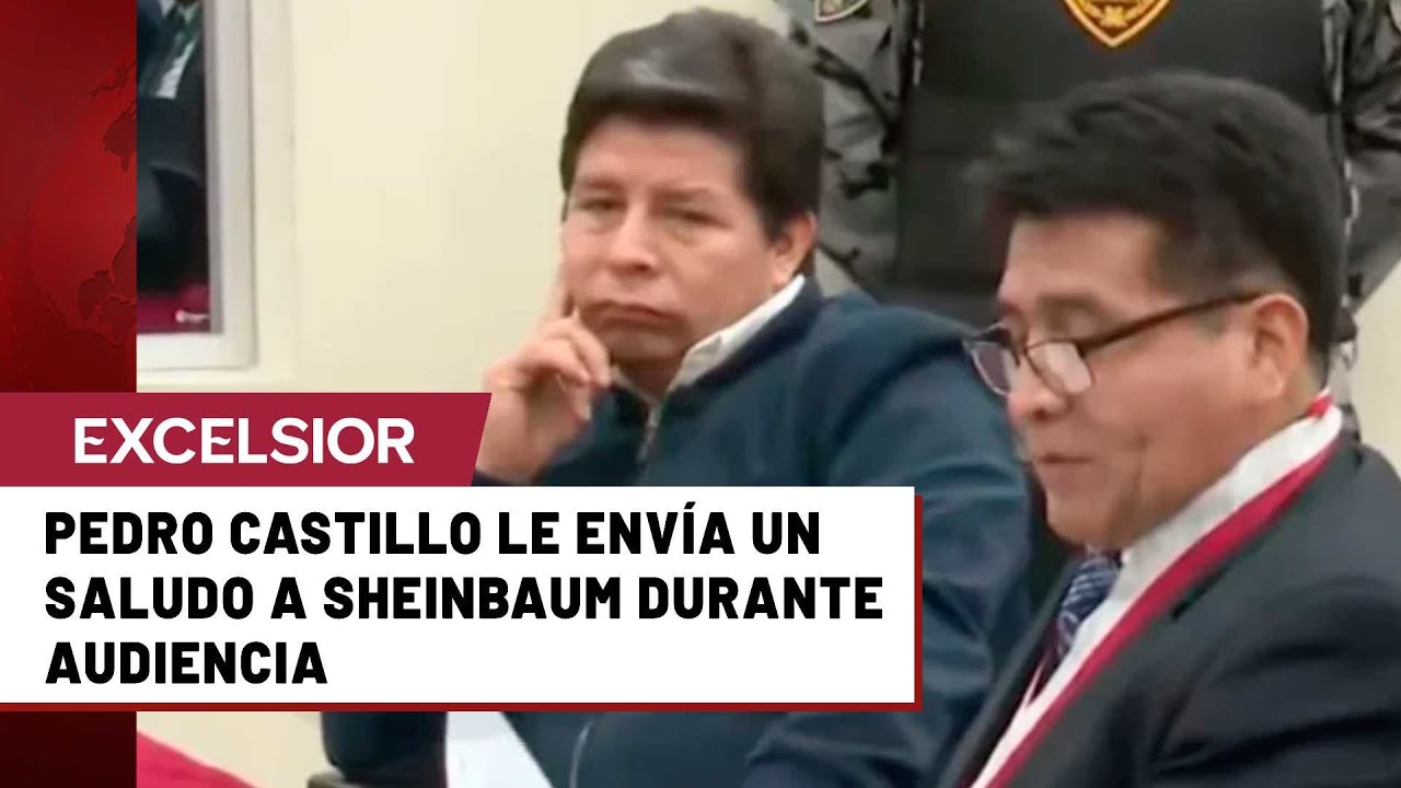 Expresidente Pedro Castillo le env&iacute;a un mensaje a Claudia Sheinbaum