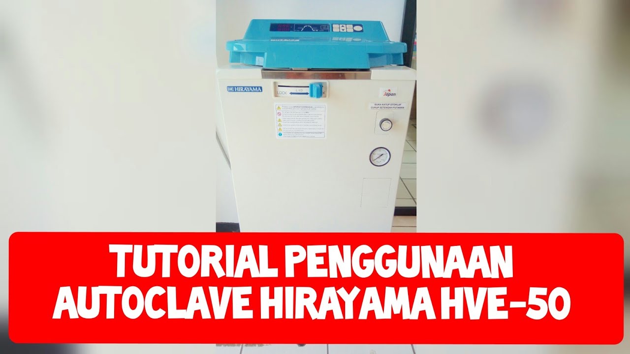 Tutorial Penggunaan Autoclave HIRAYAMA HVE-50 | how to use Hirayama Autoclave