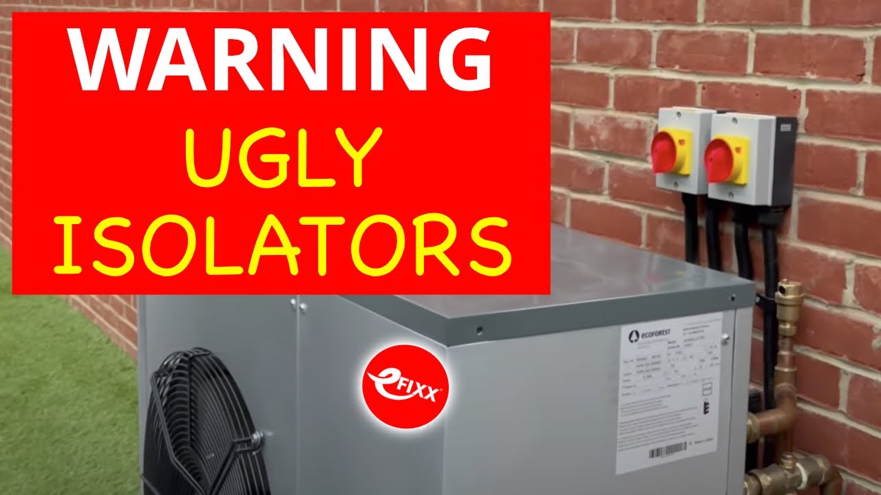 TIME TO BIN THE UGLY ISOLATORS - Air source heat pump installations.