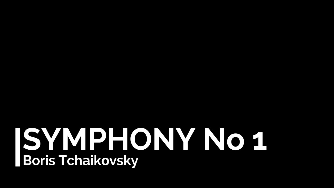 Boris Tchaikovsky - Symphony No 1