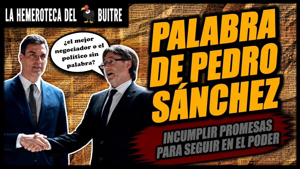 Palabra de Pedro S&aacute;nchez: El desprecio de un presidente a sus promesas electorales: pacto Puigdemont