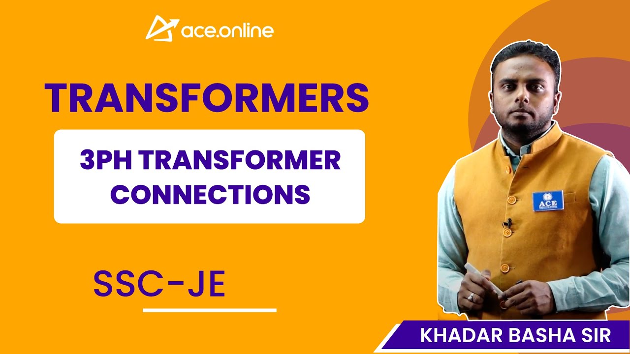 Transformers - 3ph Transformer Connections | SSC-JE Preparation - EEE  | Khadar Basha Sir | ACE