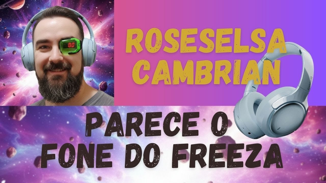 ROSESELSA CAMBRIAN é um headphone BT muito bom