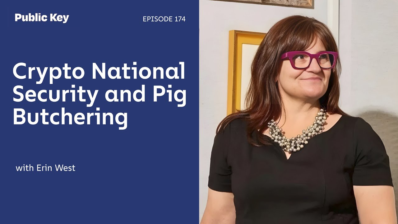 Crypto National Security & Pig Butchering Scams Explained &ndash; Public Key Ep. 174
