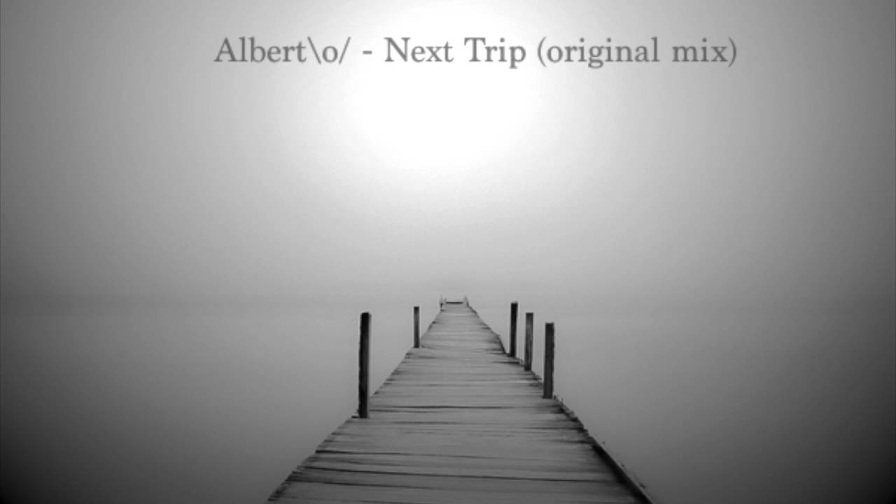 Alberto - Next Trip (original mix)