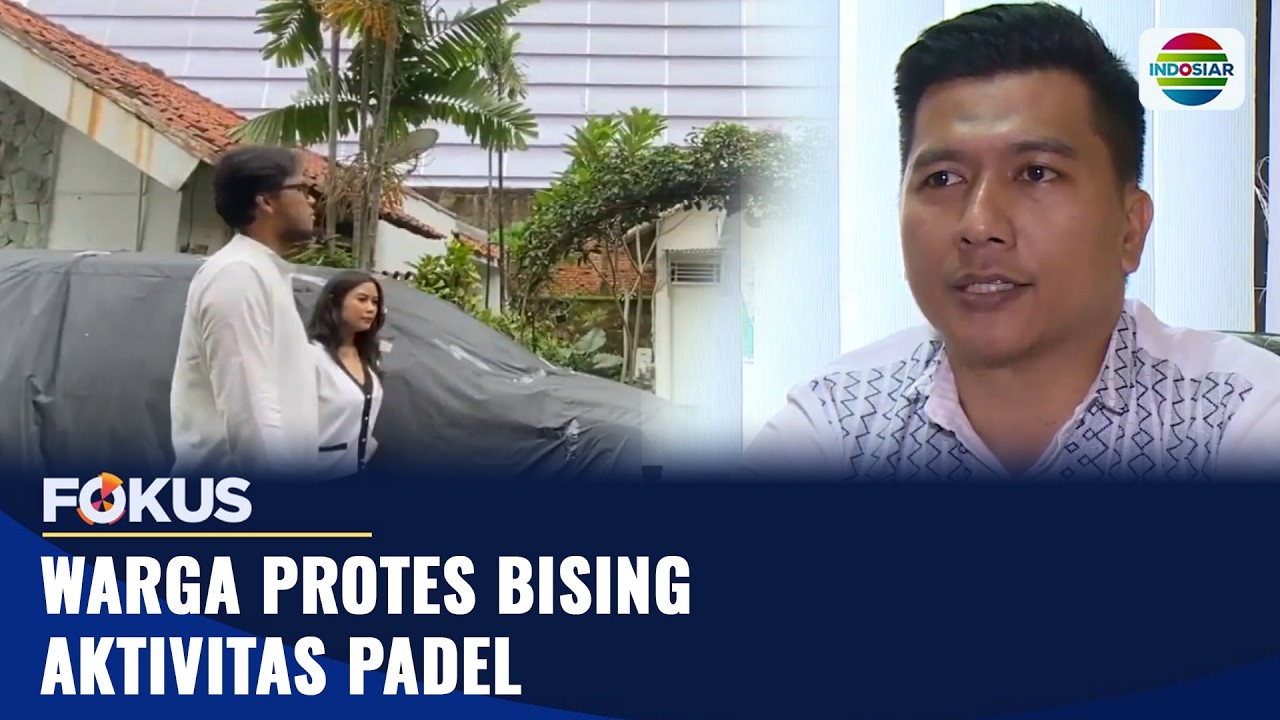 Warga Protes Kebisingan Aktivitas Padel | Fokus