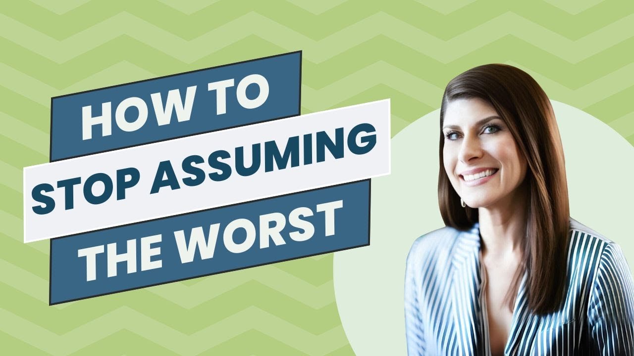 How to Stop Assuming the Worst: Understanding Anxiety&rsquo;s Impact on Your Relationships