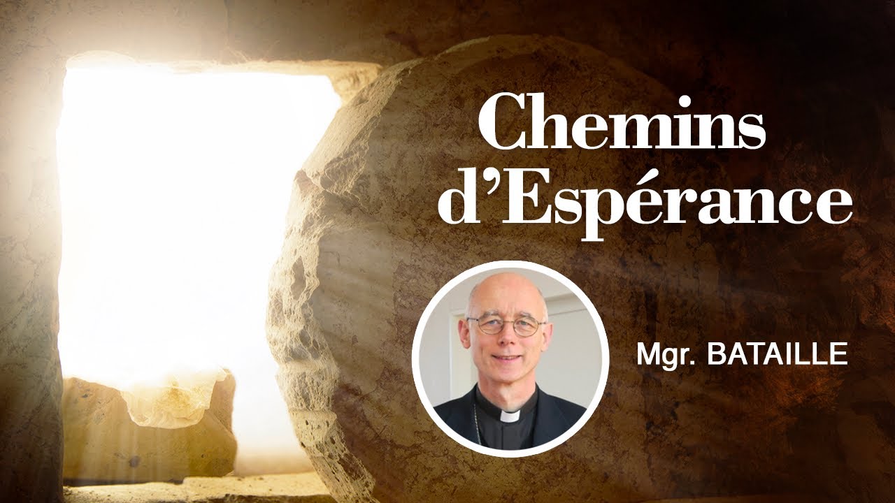 Les Béatitudes, par Mgr. Bataille - Chemins d'Espérance