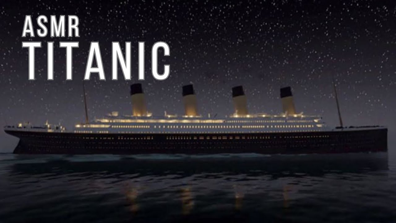 ASMR: L’histoire du Titanic 🚢