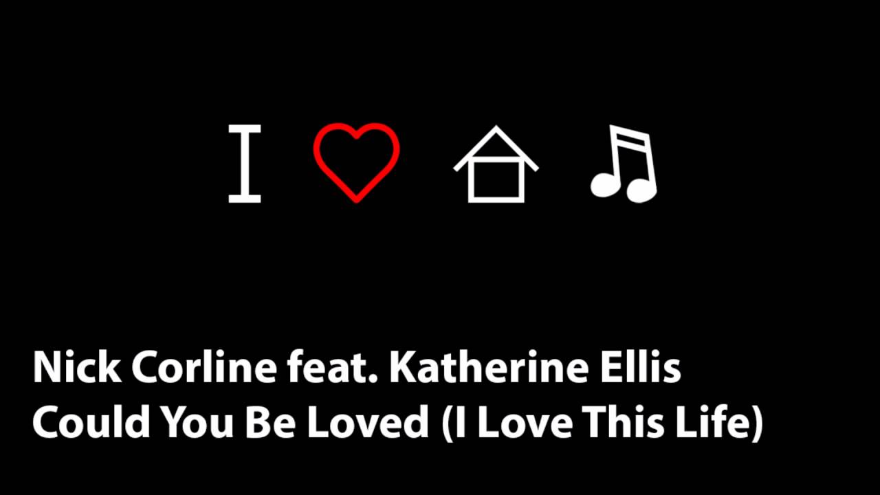 Nick Corline feat. Katherine Ellis - Could You Be Loved (I Love This Life)
