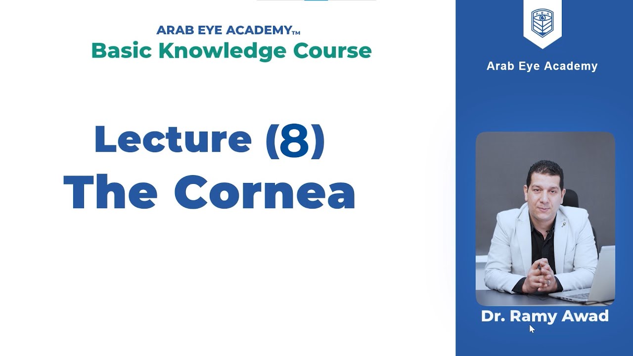 Lecture 8: Cornea (Part 1), Anatomy, examination and investigations of the cornea