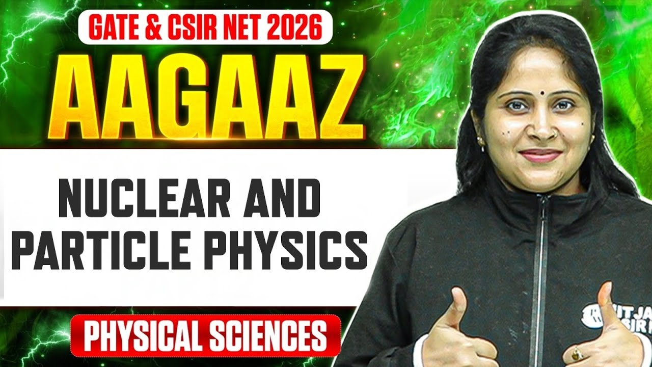 GATE & CSIR NET 2026 | Nuclear and Particle Physics | CSIR NET Physical Sciences | PW