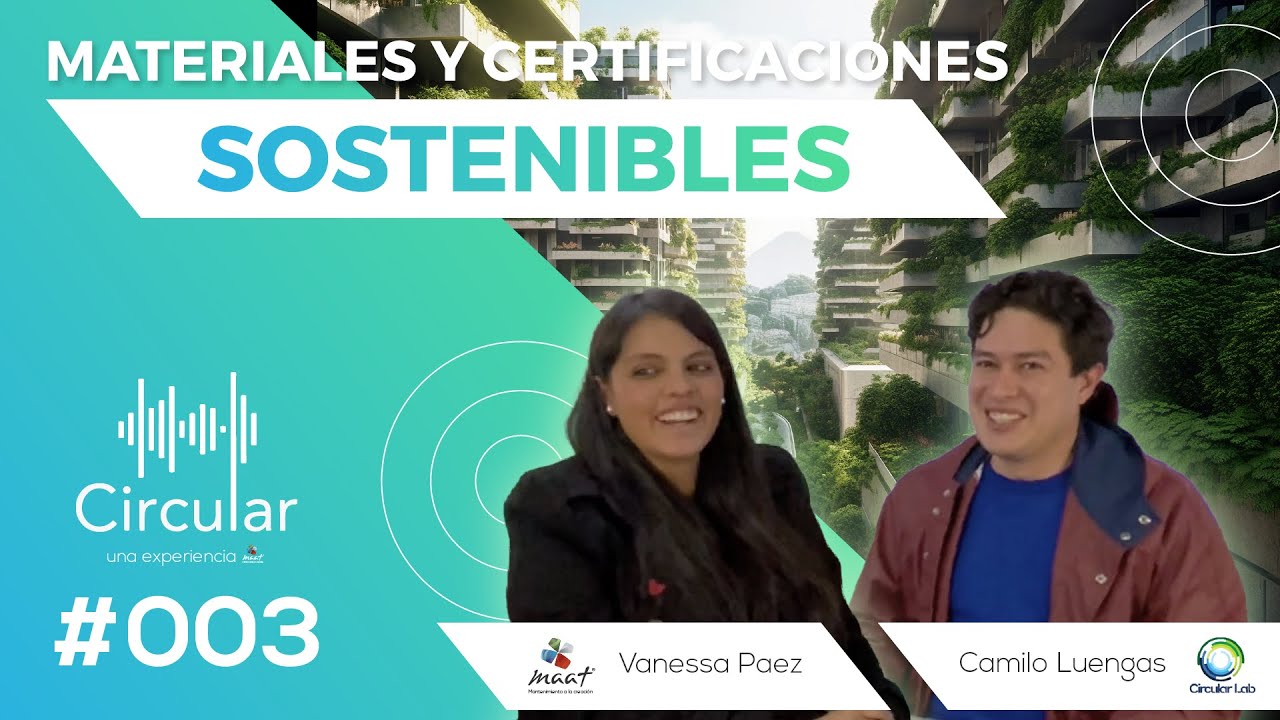 Circular Ep3 - Materiales y Certificaciones Sostenibles en Colombia - Camilo Luengas de CircularLab