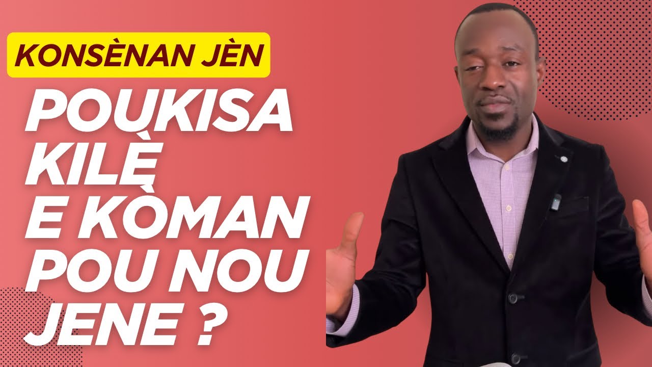 Poukisa, kilè e kòman pou nou jene?