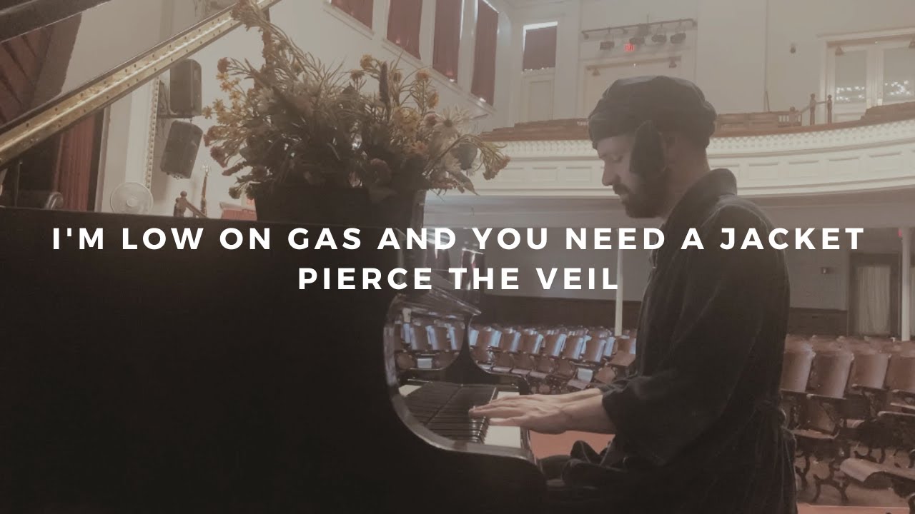 i'm low on gas and you need a jacket: pierce the veil (piano rendition)