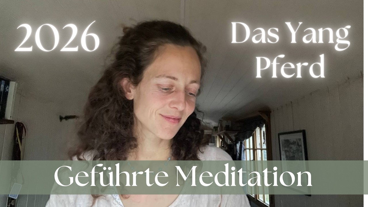 2026 - Das Yang Pferd | Geführte Meditation