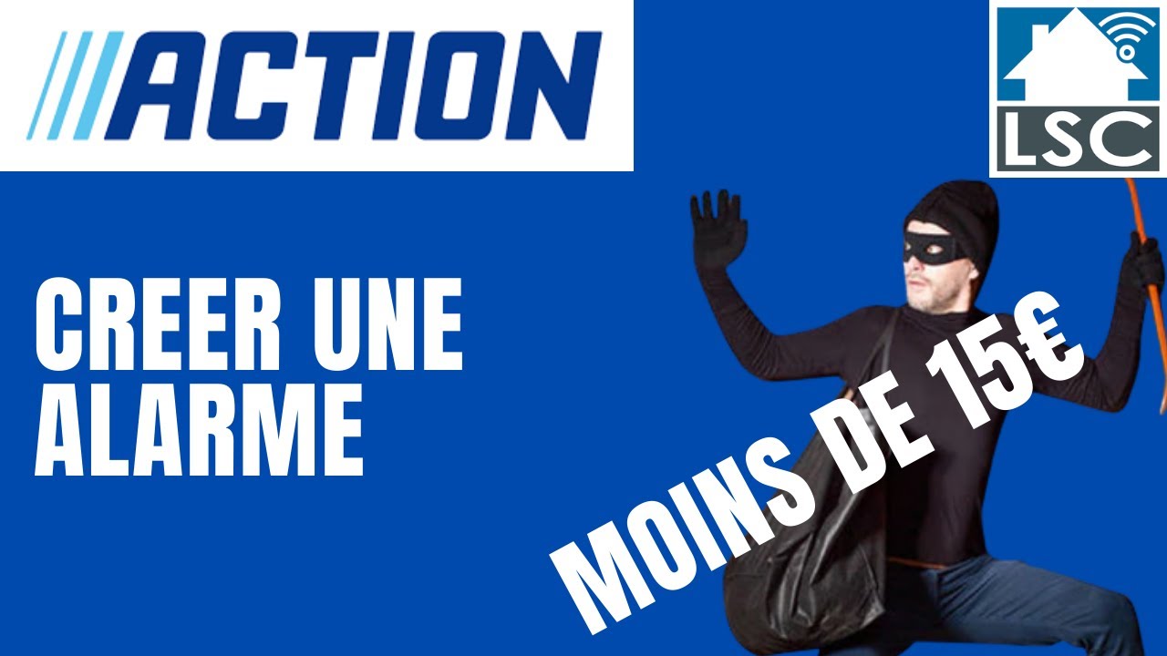 créer un système d'alarme pour 15€ (pas cher) avec des produits LSC smart Connect de chez actions