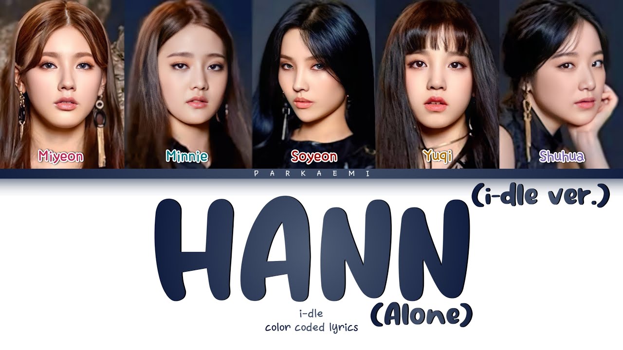 {VOSTFR} (G)I-DLE - 'HANN (Alone) (i-dle Ver.)' (Color Coded Lyrics Han/Rom/Vostfr/Eng)