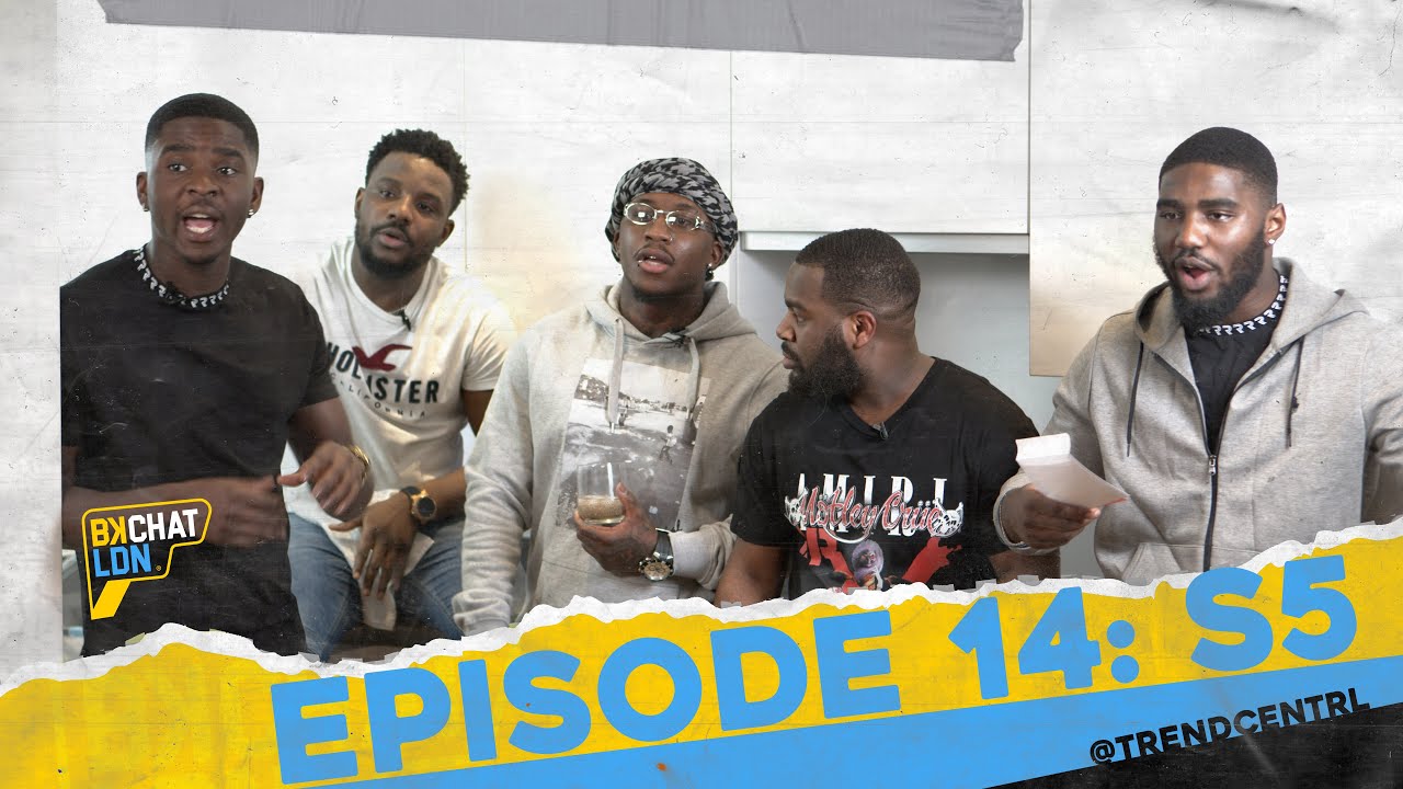 BKCHAT LDN: S5 EPISODE 14 - &ldquo;I Will Be My Son's Very Own CCTV&rdquo;