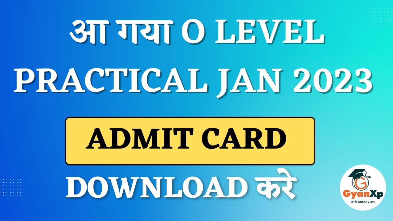 O Level Practical Admit Card Jan 2023 || आ गया O Level Practical Admit Card Jan 2023 || GyanXp