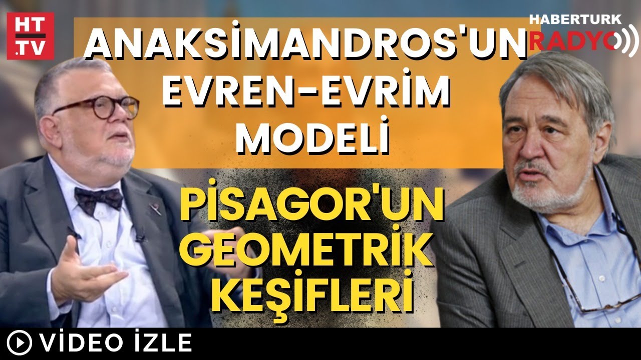 Anaksimandros'un Evren - Evrim Modeli (İlber Ortaylı - Celal Şengör)