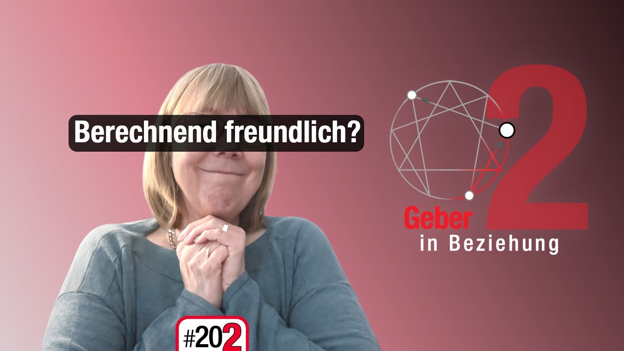 #202 - Über Freundlichkeit, Umarmungen und Manipulation (Enneagramm-Stil 2 in Beziehung)