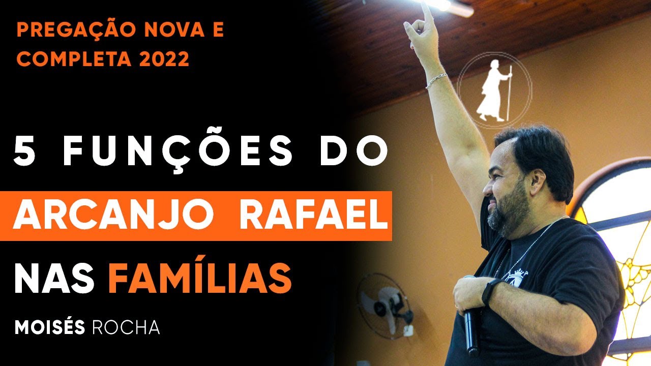 As 05 funções do Arcanjo Rafael nas famílias. / Moisés Rocha| Pregação nova 2022