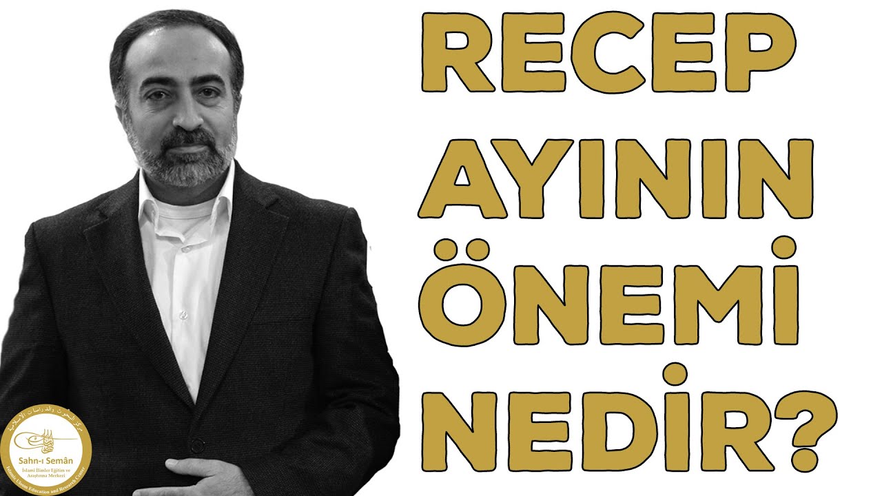 Ebubekir Sifil - Recep Ayının Önemi Nedir?