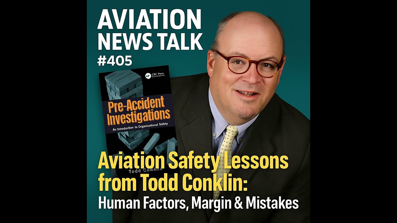 405 Aviation Safety Lessons from Todd Conklin: Human Factors, Margin & Mistakes