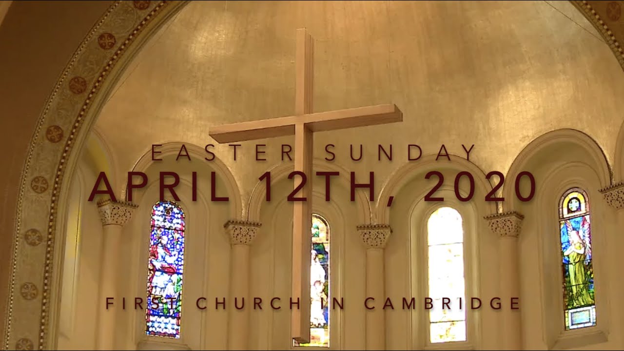 Worship with First Church in Cambridge, UCC | Easter Sunday (April 12th, 2020)