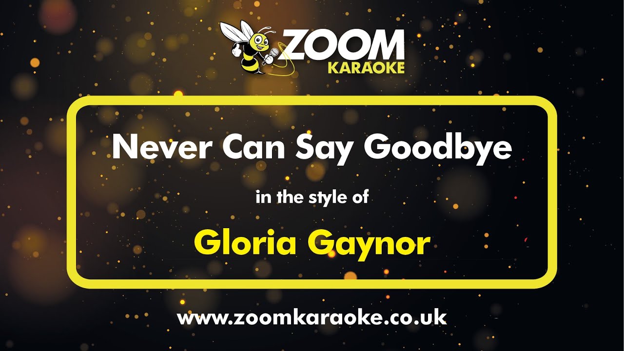 Gloria Gaynor - Never Can Say Goodbye - Karaoke Version from Zoom Karaoke