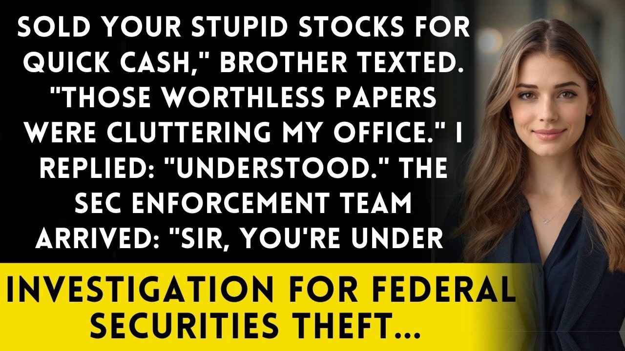 Brother Sold My Worthless Stocks Without Permission  They're Protected Government Assets Worth $5