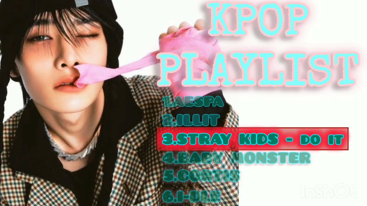 Kpop playlist (aespa, illit,stray kids,baby monster,cortis,idle) 