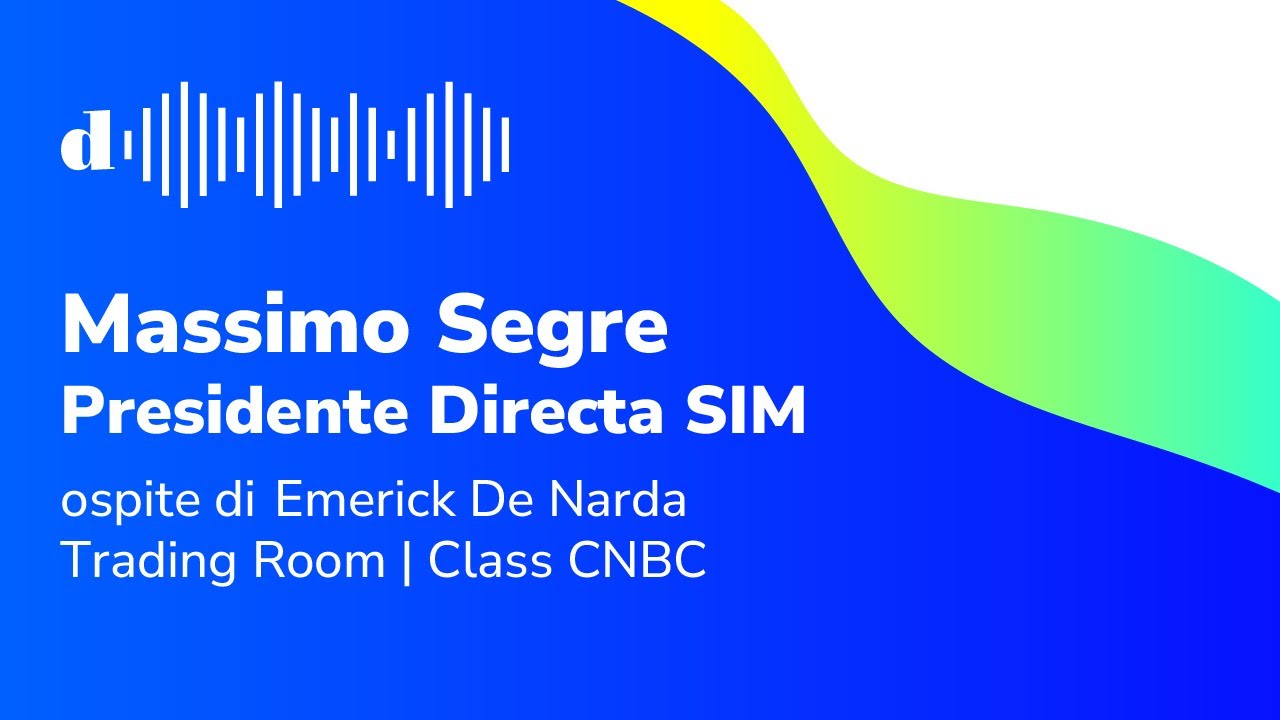 Massimo Segre | Presidente Directa SIM | ospite di Emerick De Narda | Trading Room | Class CNBC