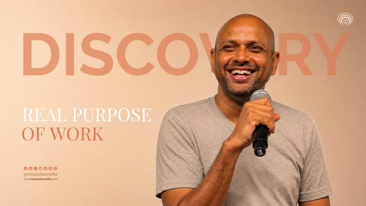 The Real Purpose of Work in Auroville | Volunteer Session by Lakshay