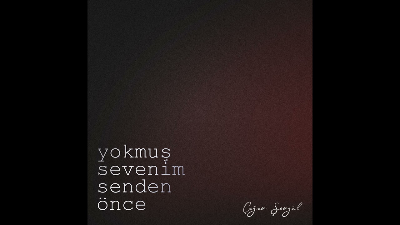 &Ccedil;ağan Şeng&uuml;l - Yokmuş Sevenim Senden &Ouml;nce (Official Audio)