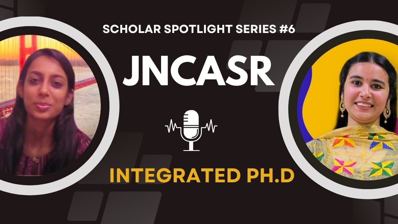JNCASR Integrated Ph.D Scholar Experience 😍 || Scholar Spotlight series Episode #6 || #interviews